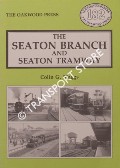Book cover of The Seaton Branch and Seaton Tramway by MAGGS, Colin G.
